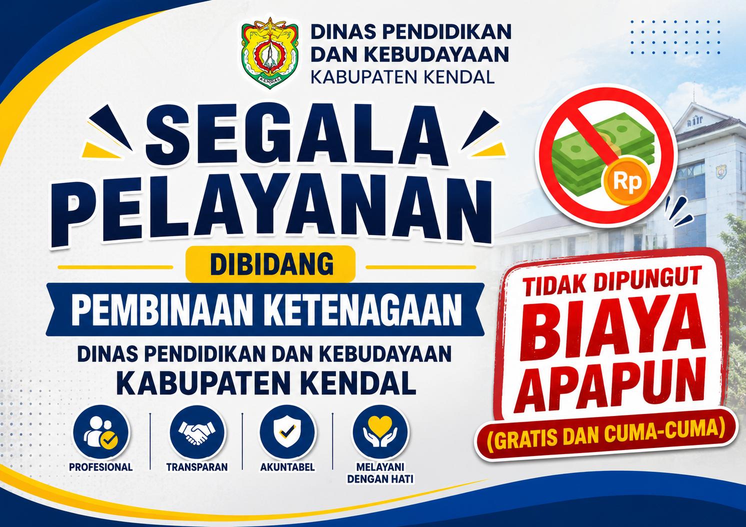 Segala Pelayanan di Dinas Pendidikan dan Kebudayaan Kabupaten Kendal Tidak Dipungut Biaya Apapun
